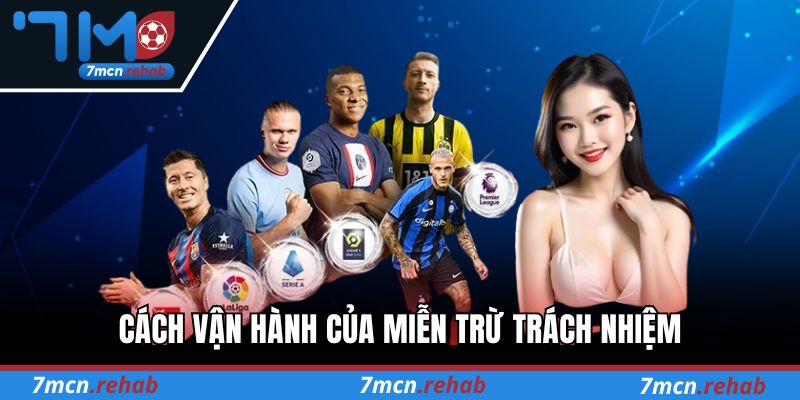 Cách vận hành của chính sách miễn trừ trách nhiệm tại 7M