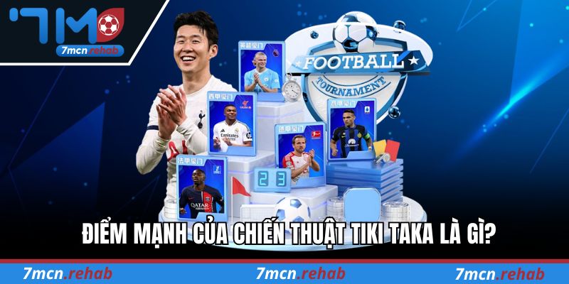 Điểm mạnh của chiến thuật Tiki Taka là gì?