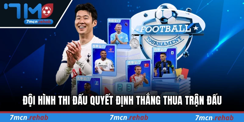 Đội hình thi đấu quyết định thắng thua trận đấu