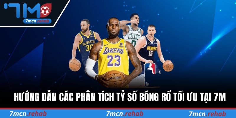 Hướng dẫn các phân tích tỷ số bóng rổ tối ưu tại 7M