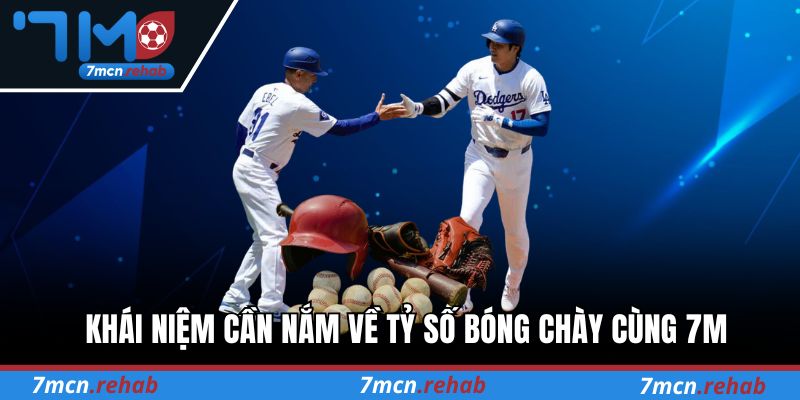 Khái niệm cần nắm về tỷ số bóng chày cùng 7M