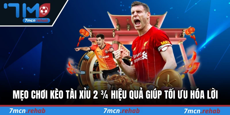 Mẹo chơi kèo tài xỉu 2 ¾ hiệu quả giúp tối ưu hóa lời