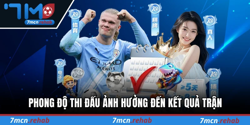 Phong độ thi đấu ảnh hưởng đến kết quả trận