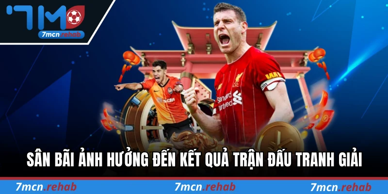 Sân bãi ảnh hưởng đến kết quả trận đấu tranh giải