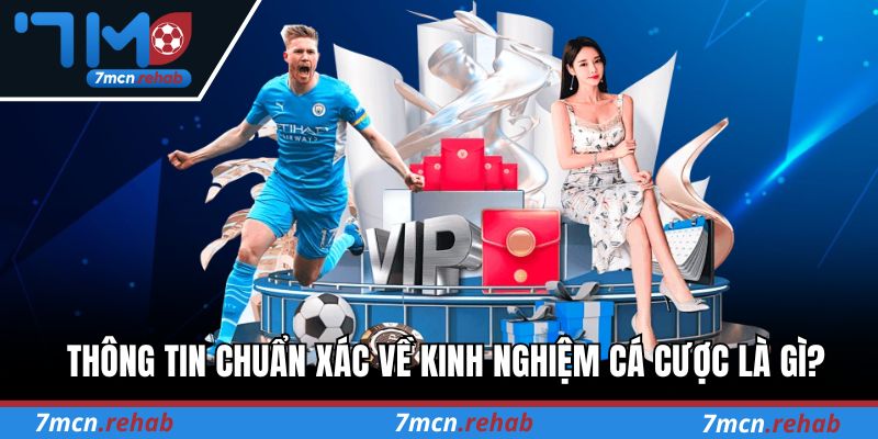 Thông tin chuẩn xác về kinh nghiệm cá cược là gì?