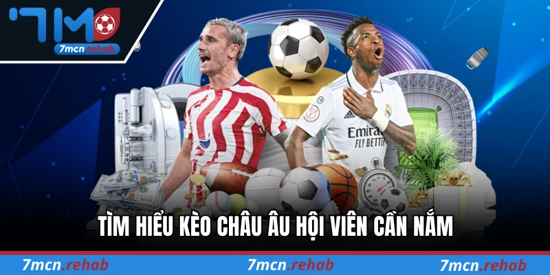 Tìm hiểu kèo châu âu hội viên cần nắm