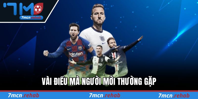 Vài điều mà người mới thường gặp trong quá trình tham gia 7M