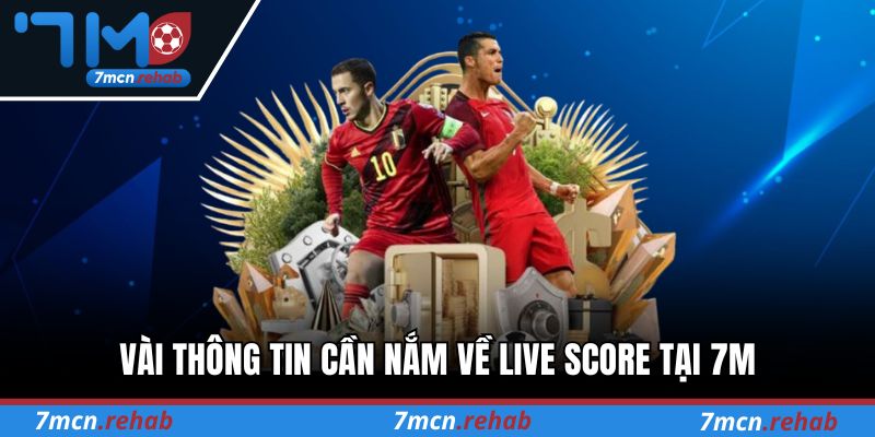 Vài thông tin cần nắm về Live score tại 7M