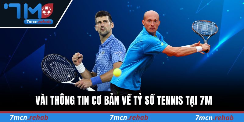Vài thông tin cơ bản về Tỷ số Tennis tại 7M