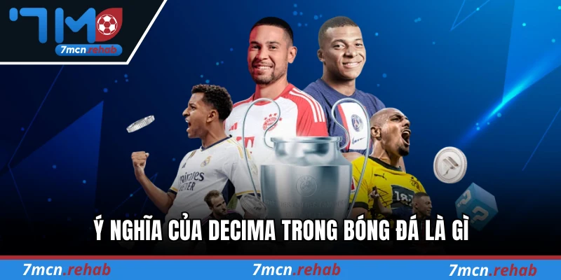 Ý nghĩa của decima trong bóng đá là gì