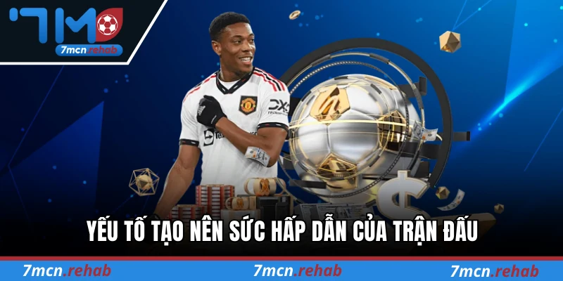 Yếu tố tạo nên sức hấp dẫn của trận đấu